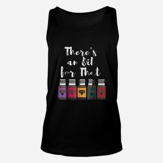 Essential Oil There Is An Oil For That Unisex Tank Top | Crazezy