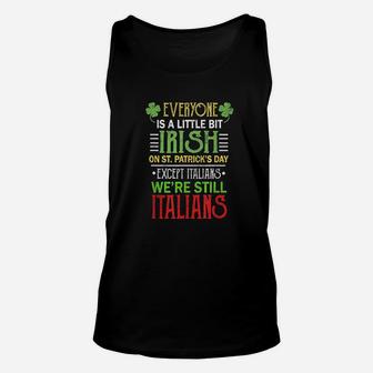 Everyone Is A Little Bit Irish We Are Still Italians Clothes Unisex Tank Top | Crazezy