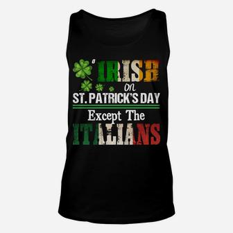 Everyone Is A Little Irish On St Patrick Day Except Italians Sweatshirt Unisex Tank Top | Crazezy DE