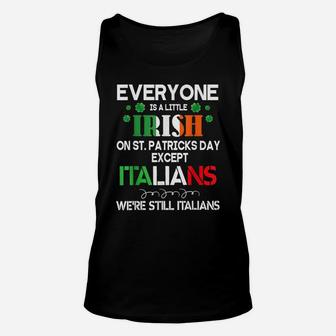 Everyone Is A Little Irish On St Patrick Day Except Italians Unisex Tank Top | Crazezy UK
