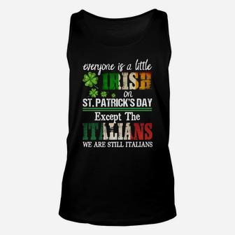 Everyone Is A Little Irish On St Patrick Day Except Italians Unisex Tank Top | Crazezy AU