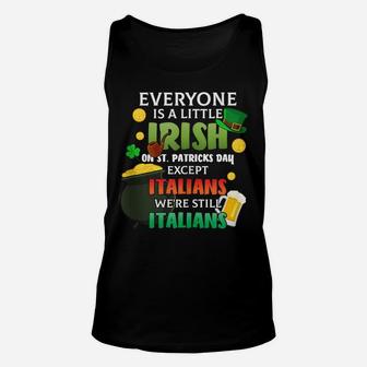 Everyone Is A Little Irish On St Patrick Day Except Italians Unisex Tank Top | Crazezy