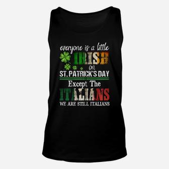 Everyone Is A Little Irish On St Patrick Day Except Italians Zip Hoodie Unisex Tank Top | Crazezy CA