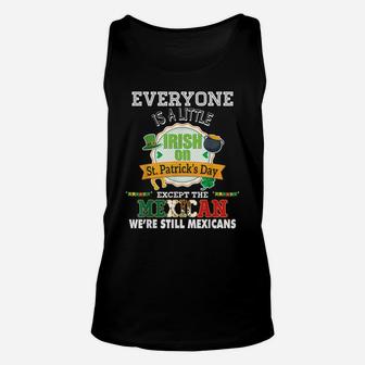 Everyone Is A Little Irish On St Patrick Day Except Mexican Unisex Tank Top | Crazezy AU
