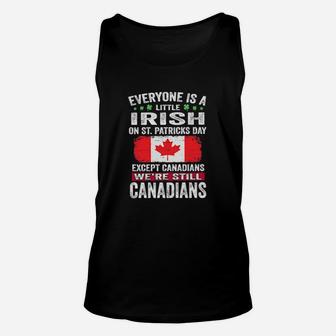 Everyone Is A Little Irish On St Patricks Day Except Canadians Were Still Canadians Unisex Tank Top - Monsterry CA