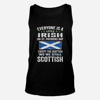 Everyone Is A Little Irish On St Patrick's Day We're Still Scottish Unisex Tank Top - Monsterry