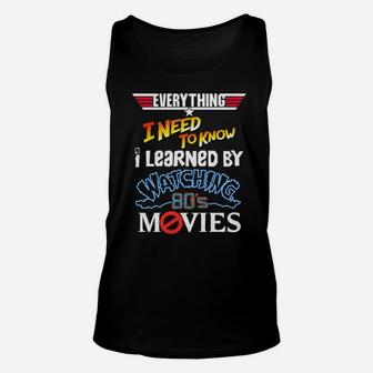 Everything I Need To Know I Learned By Watching 80'S Movies Unisex Tank Top - Monsterry DE