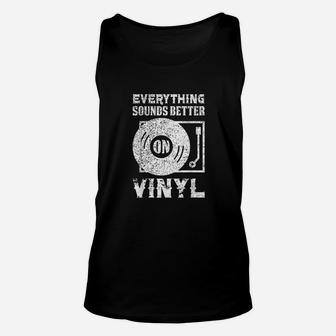 Everything Sounds Better On Vinyl Records Unisex Tank Top | Crazezy AU