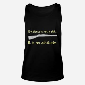 Excellence Is Not A Skill It Is An Attitude Unisex Tank Top - Monsterry DE