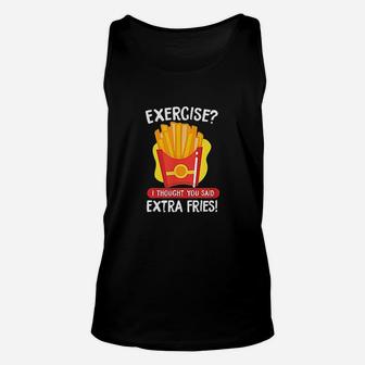 Exercise I Thought You Said Extra Fries Funny French Fries Unisex Tank Top | Crazezy