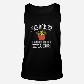 Exercise I Thought You Said Extra Fries Graphic Unisex Tank Top | Crazezy