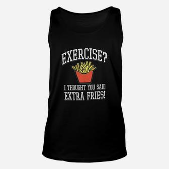 Exercise I Thought You Said Extra Fries Unisex Tank Top | Crazezy