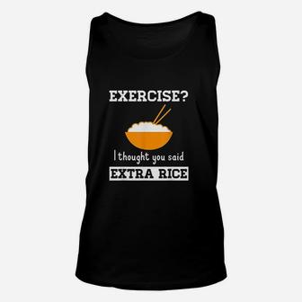 Exercise I Thought You Said Extra Rice Unisex Tank Top | Crazezy