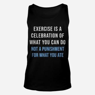 Exercise Is A Celebration Of What You Can Do Not Punishment Unisex Tank Top - Monsterry CA