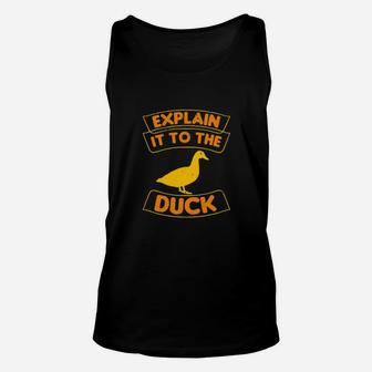 Explain It To The Duck Unisex Tank Top - Monsterry