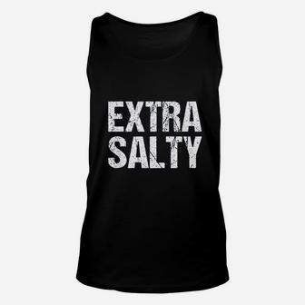 Extra Salty Sassy Pun Snarky Unisex Tank Top | Crazezy