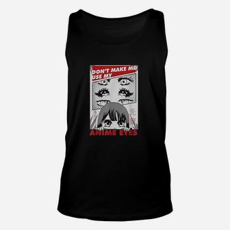 Eyes Manga Kawaii Dont Make Me Use Unisex Tank Top - Thegiftio