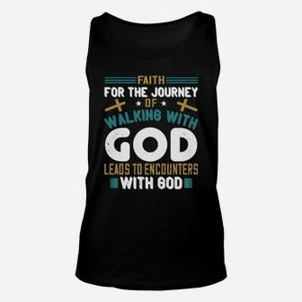 Faith For The Journey Of Walking With God Leads To Encounters With God Unisex Tank Top - Monsterry