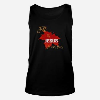 Fall For Jesus He Never Leaves Unisex Tank Top - Monsterry
