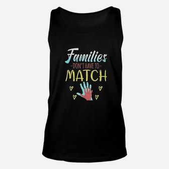 Families Dont Have To Match Unisex Tank Top | Crazezy