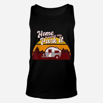 Family Camping Camper Retro Home Is Where You Park It Unisex Tank Top | Crazezy AU