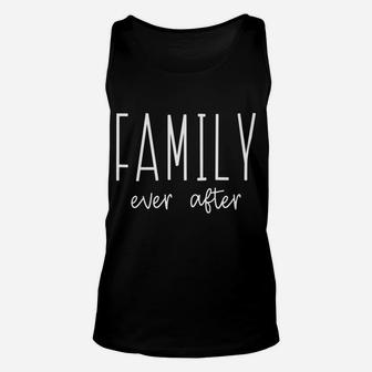 Family Ever After Adoption Adopt Court Gotcha Day Group Gift Unisex Tank Top | Crazezy