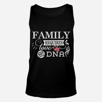 Family Requires Love Not Dna - Adoption & Adopted Child Unisex Tank Top | Crazezy DE
