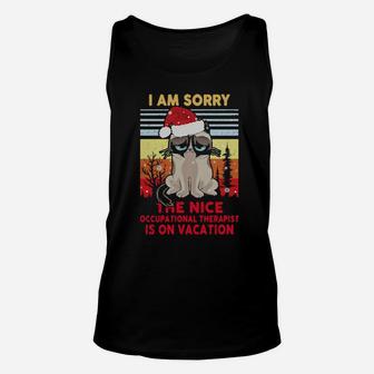 Fantastic I Am Sorry The Nice Occupational Therapist Is On Vacation Unisex Tank Top - Monsterry