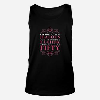 Fashion Greek Dont Be Jealous I Look This Good Happy 50Th Birthday Gift Unisex Tank Top | Crazezy DE