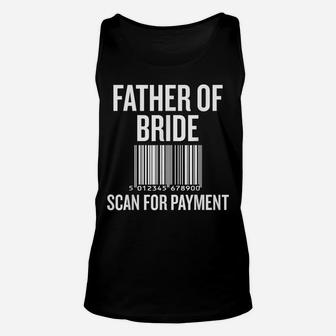 Father Of The Bride, Scan For Payment Funny Unisex Tank Top | Crazezy CA