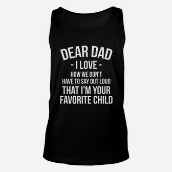 Fathers Day I Love How We Do Not Have To Say Out Loud That I Am Your Favorite Child Unisex Tank Top | Crazezy UK