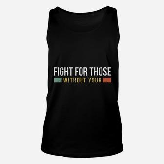 Fight For Those Without Unisex Tank Top | Crazezy