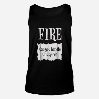 Fire Can You Handle This Spice Unisex Tank Top | Crazezy