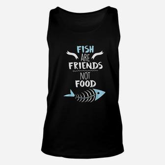 Fish Are Friends Not Food Unisex Tank Top | Crazezy