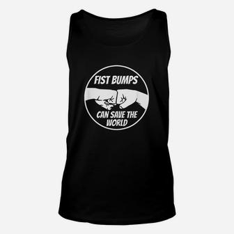 Fist Bumps Can Save The World With Unity Love Compassion Unisex Tank Top | Crazezy