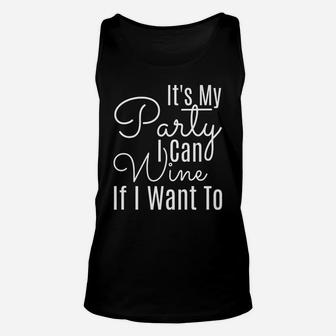 Fitted Its My Party I Can Wine If I Want To Party Unisex Tank Top - Thegiftio UK