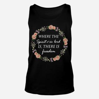 Floral Where The Spirit Of The Lord Is There Is Freedom Unisex Tank Top - Monsterry DE