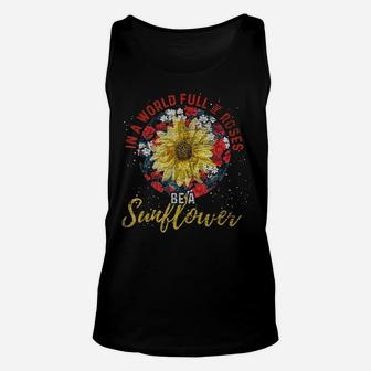 Florist Rose Flower In A World Full Of Roses Be A Sunflower Unisex Tank Top | Crazezy CA