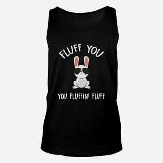 Fluff You You Fluffin Fluff Funny Easter Bunny Unisex Tank Top - Thegiftio