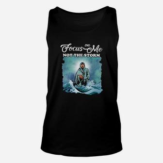 Focus On Me Not The Storm Unisex Tank Top - Monsterry