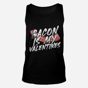 Foodie Bacon Is My Valentines Unisex Tank Top - Monsterry AU