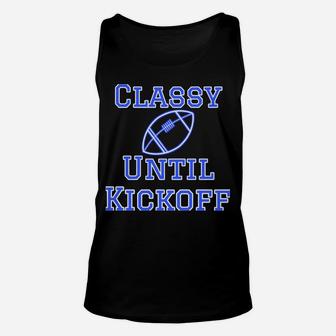 Football Classy Until Kickoff Football Season Women's Sweatshirt Unisex Tank Top | Crazezy UK