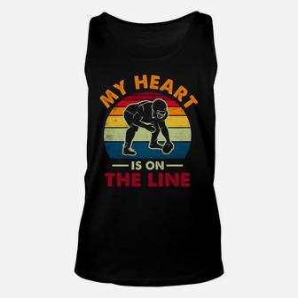 Football My Heart Is On The Line Shirt Offensive Lineman Sweatshirt Unisex Tank Top | Crazezy AU