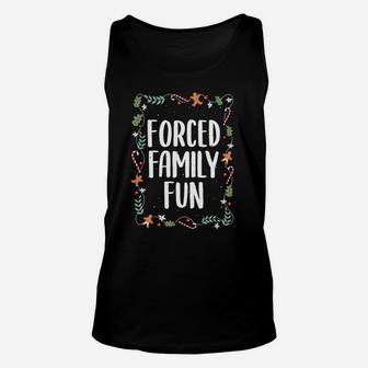 Forced Family Fun Winter Holidays Funny Christmas Gift Sweatshirt Unisex Tank Top | Crazezy UK
