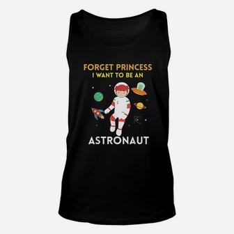 Forget Princess I Want To Be An Astronaut Unisex Tank Top | Crazezy