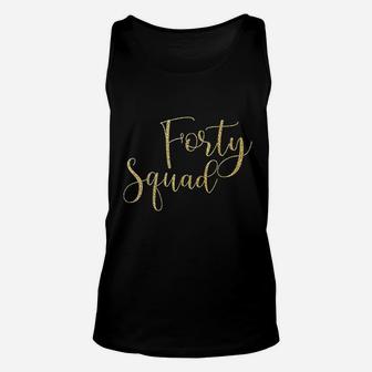 Forty Squad 40Th Gold Birthday Party Unisex Tank Top | Crazezy DE