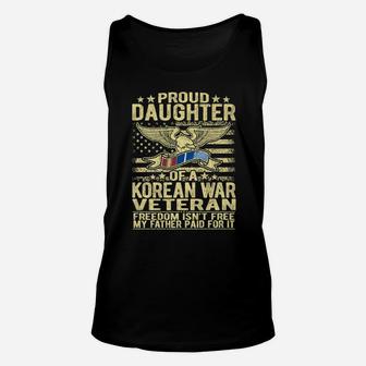 Freedom Isn't Free - Proud Daughter Of A Korean War Veteran Unisex Tank Top | Crazezy DE