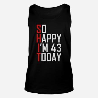 Funny 43Rd Birthday Gift - Hilarious 43 Years Old Cuss Word Unisex Tank Top | Crazezy