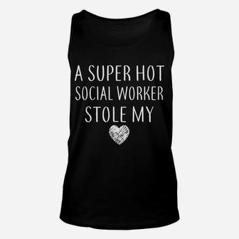 Funny A Super Hot Social Worker Stole My Heart Unisex Unisex Tank Top | Crazezy CA