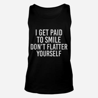 Funny Bartender Waiter Barista I Get Paid To Smile Unisex Tank Top | Crazezy